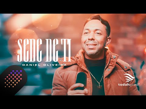 Sede De Ti - Daniel Oliveira