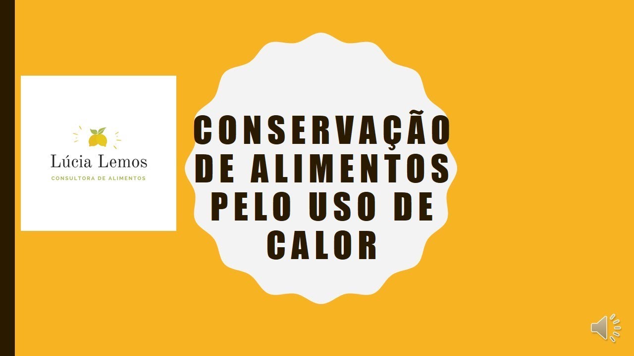 CONSERVAÇÃO DE ALIMENTOS PELO USO DE CALOR