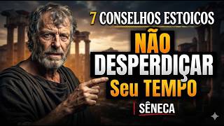 7 CONSELHOS ESTOICOS para Você não DESPERDIÇAR Seu TEMPO | SÊNECA