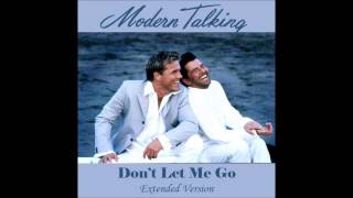 Modern Talking  - Don&#39;t Let Me Go Extended