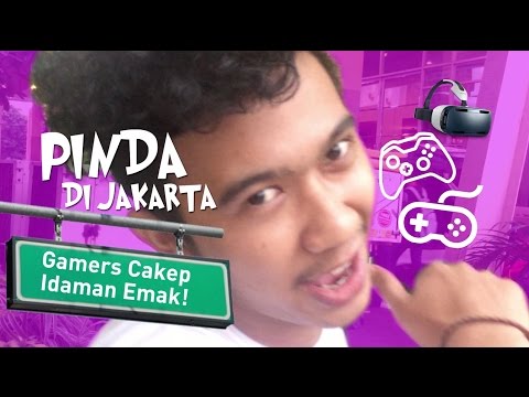 Pinda Di Jakarta - Gamers Cakep Idaman Emak!