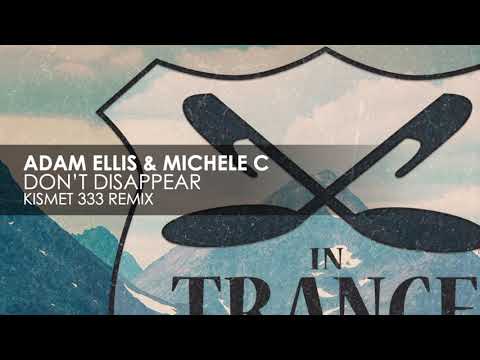 Adam Ellis & Michele C - Don’t Disappear (Kismet 333 Remix) video preview