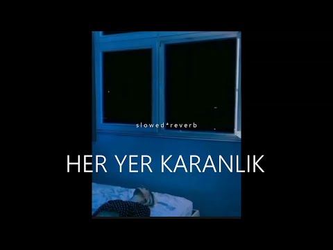 Her Yer Karanlık (s l o w e d * r e v e r b) - Günay Aksoy