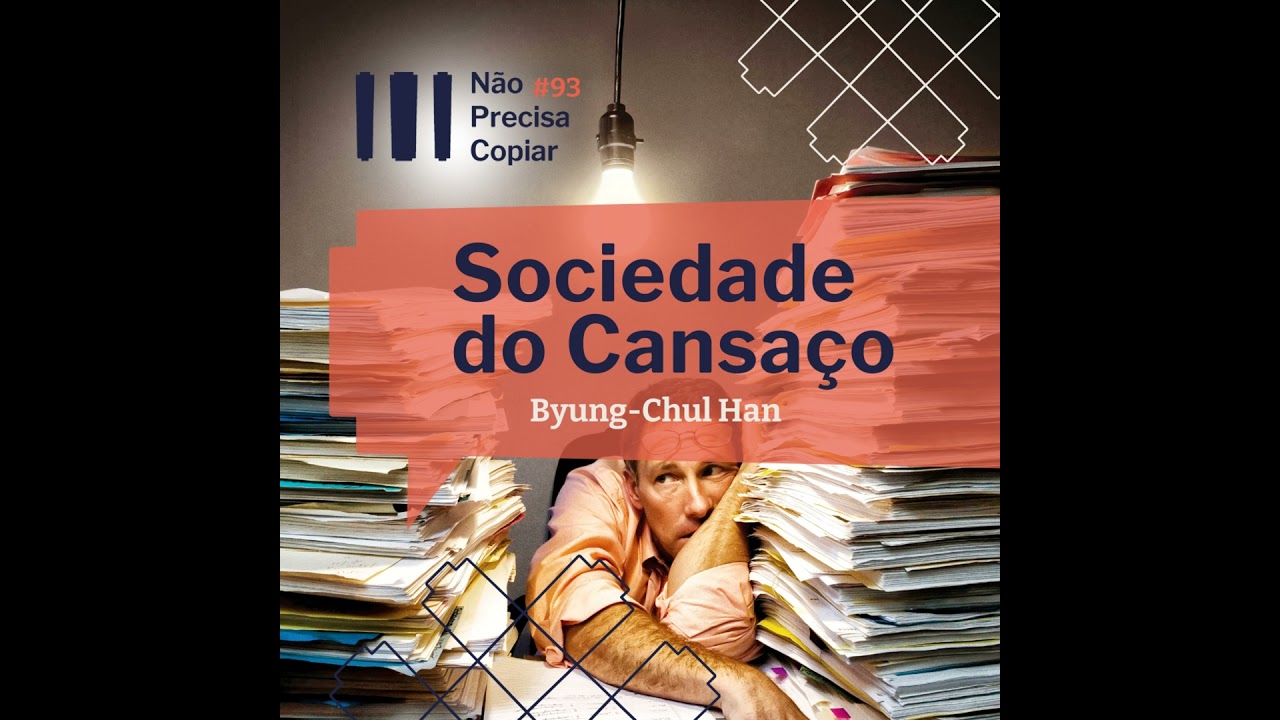 Sociedade do Cansaço | Byung-Chul Han | NPC#93