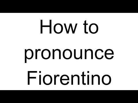 How to Pronounce Fiorentino (Italian)