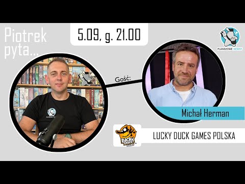 "Piotrek pyta..."- Michał Herman || Lucky Duck Games || Wielka Draka w Małym Mieście || Aktualizacja