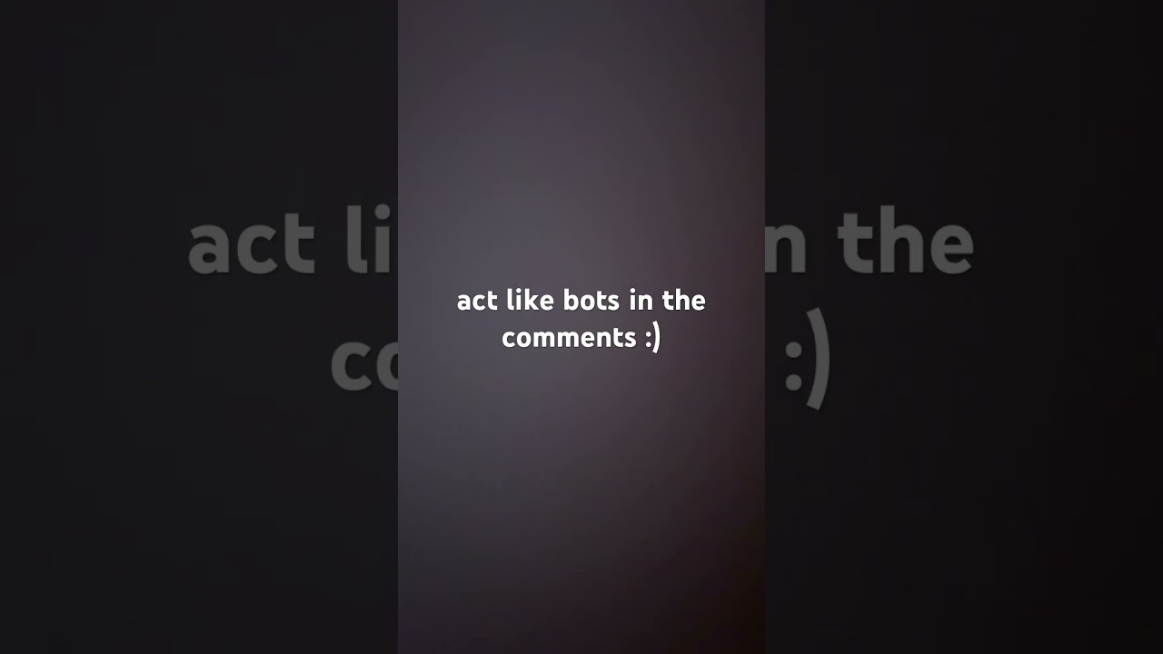 act like bot in the comments #bots #bot #comments #fyp #shorts #viral