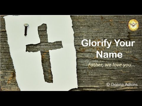 Glorify Thy Name (Father, we love you...)