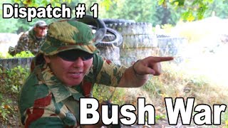 Dispatch # 1 - Bush War