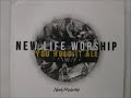 NEW LIFE WORSHIP YOU HOLD IT ALL