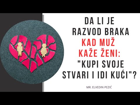 Da li je razvod braka kad muž kaže ženi: "Kupi svoje stvari i idi kući"? - mr. Elvedin Pezić