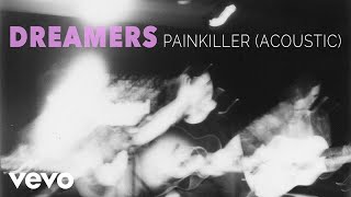 DREAMERS - Painkiller (Acoustic/Audio Only)