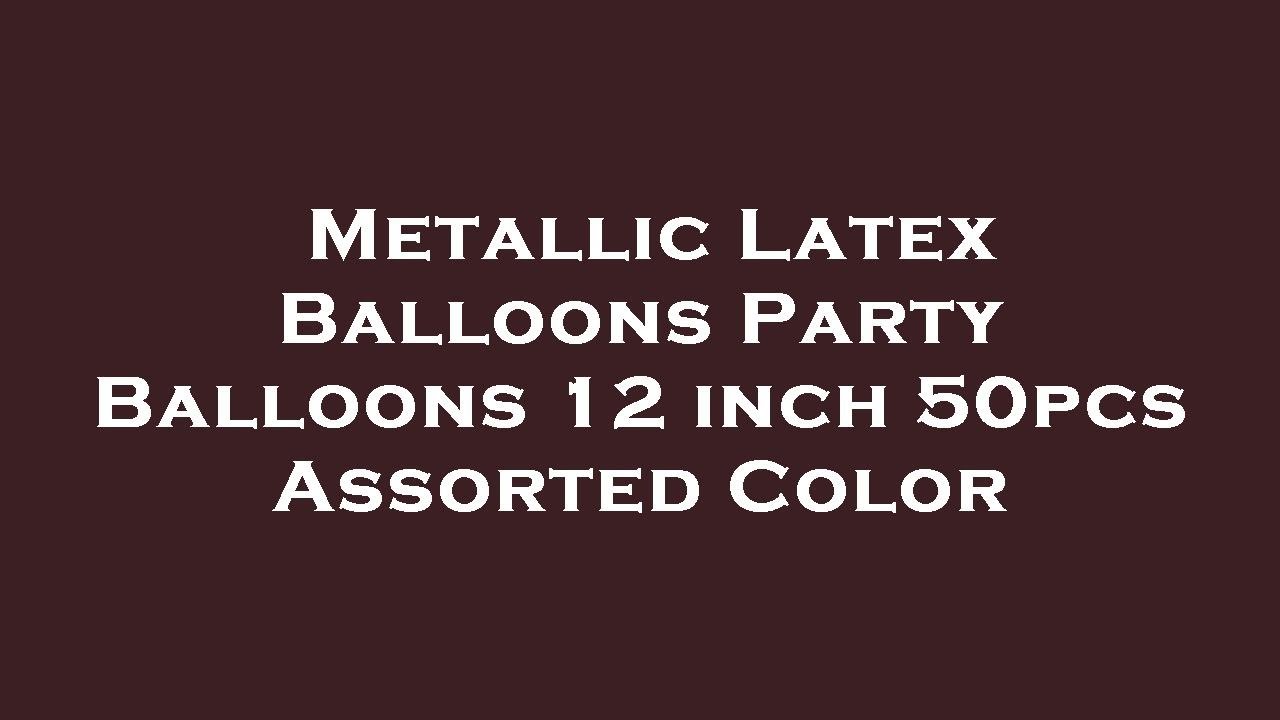 Metallic Latex Balloons Party Balloons 12 inch 50pcs Assorted Color Amazon Review