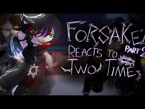 Forsaken reacts to two time💜🗡️ |2x|