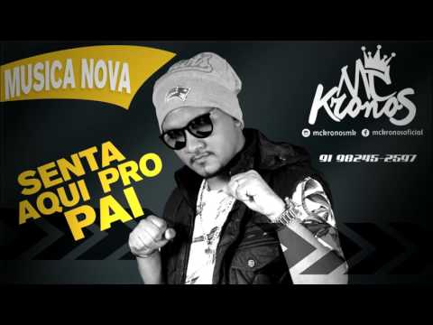 Senta Aqui Pro Pai   Mc Kronos Mk( ZK PRODUTORA ) MUSICA NOVA