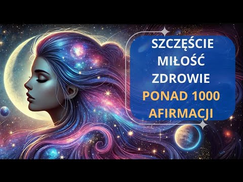 Medytacja na SEN z afirmacjami MIŁOŚCI, ZDROWIA i SZCZĘŚCIA