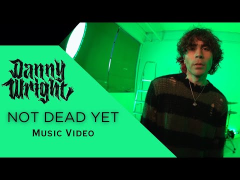 DANNY WRIGHT - NOT DEAD YET (OFFICIAL MUSIC VIDEO)