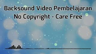 Download lagu Care Free | Backsound Video Pembelajaran No Copyright mp3
