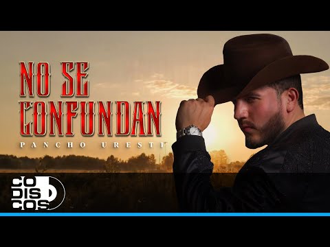 No Se Confundan - Pancho Uresti – Video