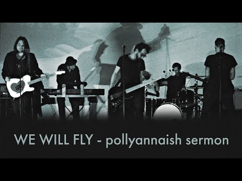 WE WILL FLY - Pollyannaish Sermon