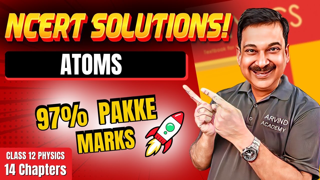 ATOMS🚀 Class 12 Physics NCERT Solutions | 97% Pakke Marks! 🔥 #ArvindAcademy