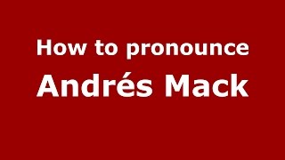 How to pronounce Andrés Mack