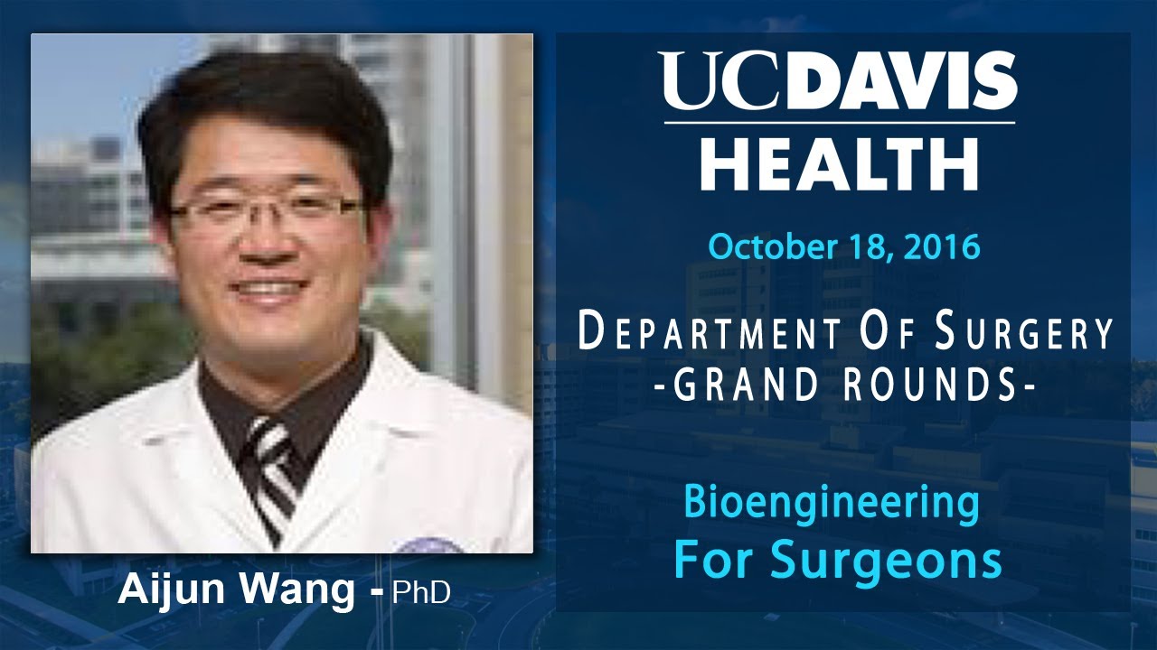 Bioengineering for Surgeons - Aijun Wang, Ph.D.