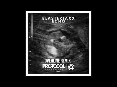 Blasterjaxx - Echo (OverLine Remix) **SUPPORTED BY BLASTERJAXX**
