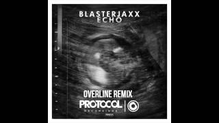 Blasterjaxx - Echo (OverLine Remix) **SUPPORTED BY BLASTERJAXX**