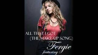 Fergie ft Will.I.AM - All That I Got (The Make Up Song)