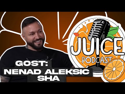JUICE PODCAST #8 GOST : NENAD ALEKSIĆ SHA
