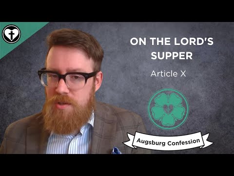 On The Lord's Supper (Augsburg Confession Article X)