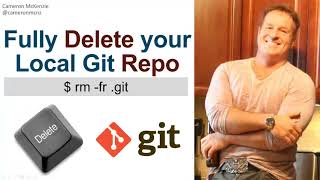 How to Remove &amp; Delete a Local Git Repository
