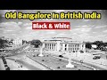 ब्रिटिश दौर के बैंगलोर शहर की अनदेखी त