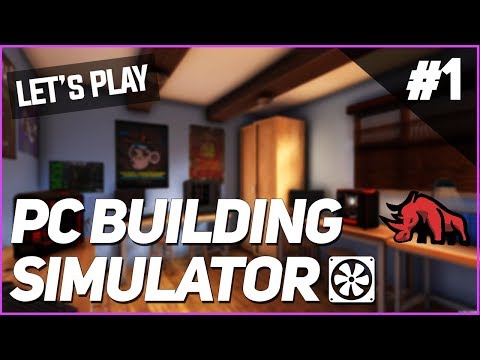 Let's Play: PC Building Simulator - Episode 1 - Just Starting Out