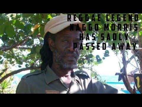 Reggae Legend Naggo Morris Has Sadly Passed Away