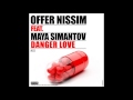 Offer Nissim Feat. Maya Simantov - Danger Love ...