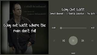 Way Out West [LYRICS] James Blundell