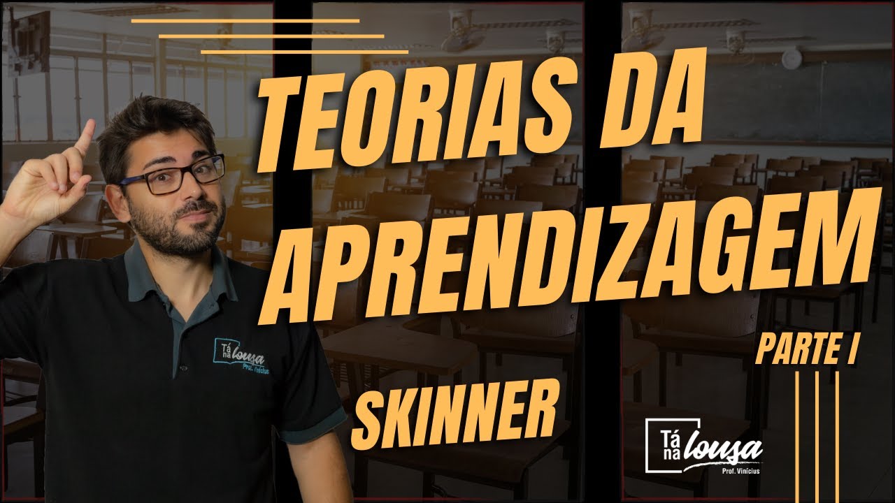 TEORIAS DA APRENDIZAGEM   SKINNER  | PARTE I