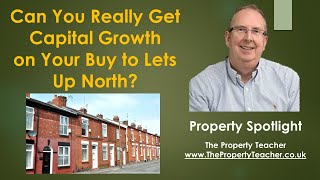 Can You Really Get Capital Growth on Your Buy to Lets Up North?