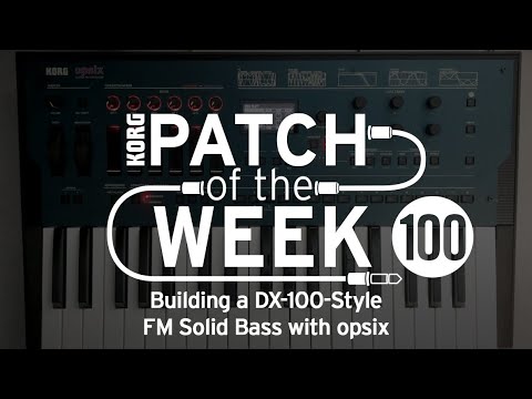 Patch of the Week 100 - Building a DX-100-Style FM Solid Bass with opsix