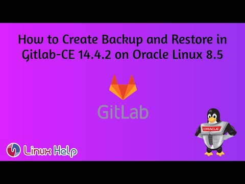 How to Create Backup and Restore in Gitlab-CE 14.4.2 on Oracle Linux 8. ...