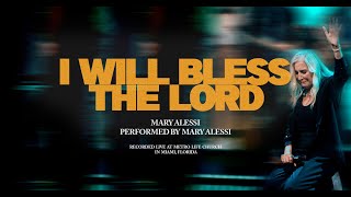 I Will Bless the Lord | Mary Alessi &amp; Metro Life Worship