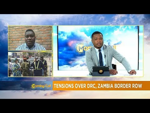 Tensions as DRC, Zambia border dispute escalate [Morning Call]