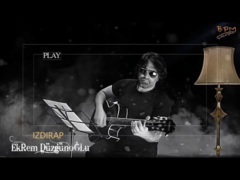 Ekrem Düzgünoğlu - Izdırap Müzik dinle 2020