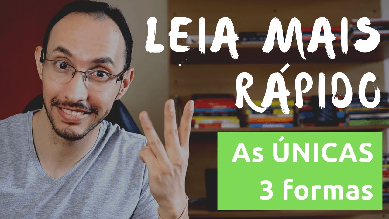 Como Ler Mais Rápido - As 3 ÚNICAS Formas de Acelerar sua Leitura