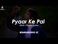 Remembering KK - Pyaar Ke Pal (HINDI + ENGLISH) Lyrics