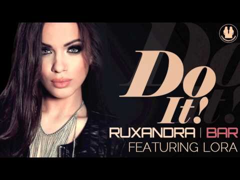 Ruxandra Bar feat  Lora   Do It  radio edit