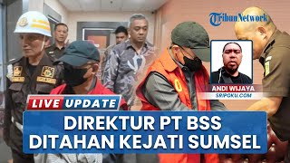 Kena Kasus Korupsi Fasilitas Kredit Bank Pelat Merah, Penyidik Kejati Sumsel Tahan Direktur PT BSS