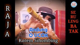 Download lagu Andung O UCOK Seruling Korem Sihombing.Raja Seruling Batak mp3